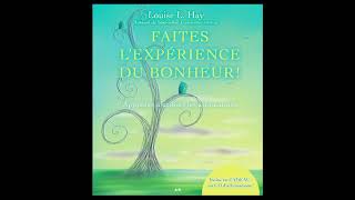 faites lexperience du bonheur livre audio complet louise hay [upl. by Nahpos]