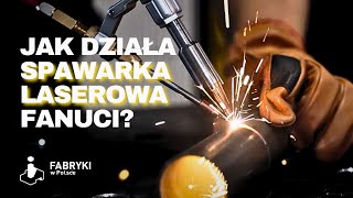 Jak się spawa SPAWARKĄ LASEROWĄ FANUCI [upl. by Yuk]