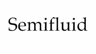 How to Pronounce Semifluid [upl. by Marka]