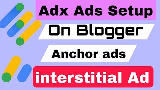 Adx Ads Setup on blogger  Anchor ad amp interstitial ads Setup [upl. by Yehtomit]