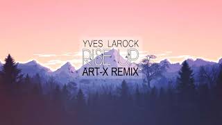 Yves Larock  Rise Up ArtX Remix [upl. by Kalikow894]