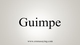 How To Say Guimpe [upl. by Aicatsue]