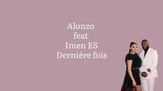 Alonzo feat Imen ES Dernière fois paroleslyrics [upl. by Siekram]