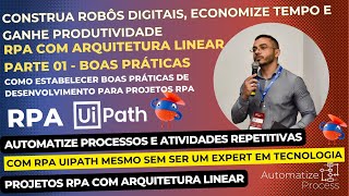 ✅ Tutorial UiPath 46  Boas Práticas para RPA com Arquitetura Linear  Parte 01 [upl. by Nerval]