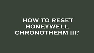 How to reset honeywell chronotherm iii [upl. by Christianna]