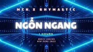 NGỔN NGANG  MCK x RHYMASTIC mck nger rapviet melody musicover rhymastic [upl. by Lawtun87]