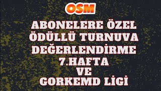 OSM ÖDÜLLÜ TURNUVA 7HAFTA VE GÖRKEMD LİGİ [upl. by Lucia887]