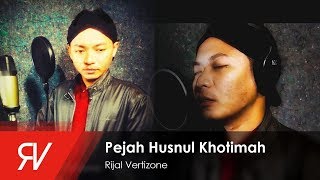 Rijal Vertizone  Pejah Husnul Khotimah Official Video Lirik [upl. by Fanchon]