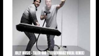 Jolly Music Talco Uno Tiefschwarz Remix [upl. by Aridnere164]