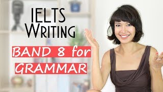 IELTS Writing  How to Get Band 8 for Your Grammar [upl. by Husch]