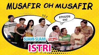 Musafir oh Musafir  Suami Suami Takut Istri Eps 492 full Versi [upl. by Ssew]