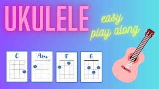 Easy Ukulele Play Along with 4 Chords  C Am F G  Beginner Ukulele [upl. by Ellison916]