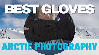 Best gloves for Arctic photography [upl. by Stuppy]