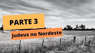 SÉRIE JUDEUS NO NORDESTE BRASILEIROEPISÓDIO 3 [upl. by Forster74]