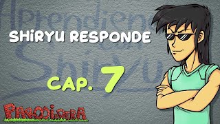 SHIRYU RESPONDE CAP 7  Parodiadera [upl. by Church]