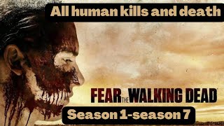 Fear the Walking Dead All Human KillsDeath Season 1  Season 7 [upl. by Forward93]