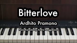 Bitterlove  Ardhito Pramono  Piano Karaoke by Andre Panggabean [upl. by Elmajian178]