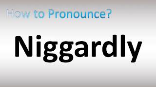 How to Pronounce Niggardly [upl. by Yerot]