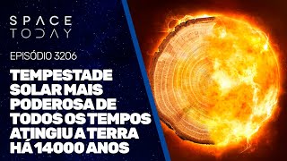 TEMPESTADE SOLAR MAIS PODEROSA DE TODOS OS TEMPOS ATINGIU A TERRA HÁ 14000 ANOS [upl. by Arinaid]