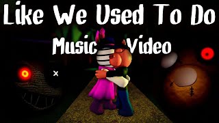 quotLike We Used To Doquot  PIGGY MUSIC VIDEO [upl. by Foushee578]