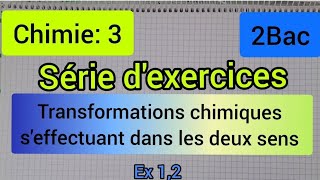 transformations chimiques seffectuant dans les deux sens  série dexercices2bac الثانية بكالوريا [upl. by Gati]