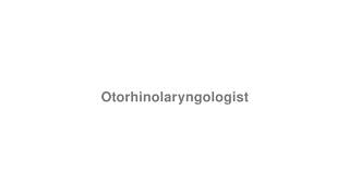 How to Pronounce quotOtorhinolaryngologistquot [upl. by Sutsuj489]