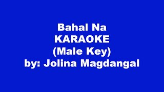 Jolina Magdangal Bahala Na Karaoke Male Key [upl. by Hairym]