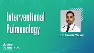 Interventional Pulmonology  Consultant Pulmonology  Dr Pavan Yadav  Aster RV Hospital [upl. by Retepnhoj]