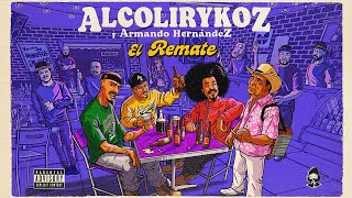 AlcolirykoZ amp Armando Hernandez  El Remate Prod El Arkeólogo [upl. by Tomkins]