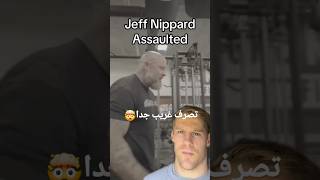 Jeff nippard Assaultedجيف نيبرد اتضرب🤯 [upl. by Knowlton]