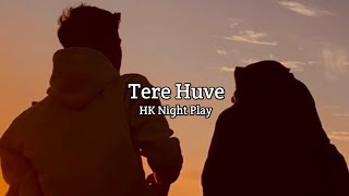 Mitraz  Tere Huve Slowed amp Reverb HK Night Play [upl. by Nirb624]