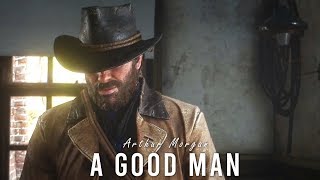 A Good Man  Arthur Morgan  RDR2 [upl. by Leamhsi]