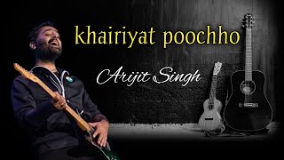 Khairiyat Poochho Arijit Singh  New Hindi Song Lyrics [upl. by Akiner]