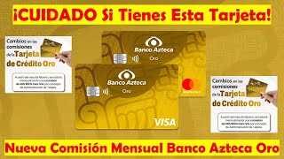 Nueva Comisión Mensual Para La Tarjeta de Crédito ORO De Banco Azteca  NUEVA ANUALIDAD [upl. by Leval814]