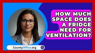 How Much Space Does A Fridge Need For Ventilation  CountyOfficeorg [upl. by Seniag]