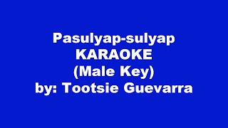 Tootsie Guevarra Pasulyap sulyap Karaoke Male Key [upl. by Eilrak]