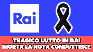 TRAGICO LUTTO IN RAI È MORTA POCO FA LA FAMOSA CONDUTTRICE… [upl. by Russia]