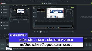 Hướng dẫn sử dụng CAMTASIA 9  Hướng dẫn Biên tập  Tách  Cắt  Ghép video [upl. by Augustus]