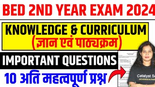 Bed 2nd Year Class 2024  Knowledge and Curriculum Important Question  Catalyst soni [upl. by Hedaza318]