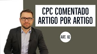 CPC COMENTADO  Art 82  Pagamento das despesas processuais [upl. by Nref]