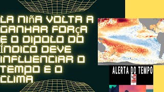 La Niña volta a ganhar força e o Dipolo do Índico deve influenciar o tempo e o clima [upl. by Laurette223]