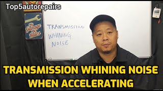 TRANSMISSION WHINING NOISE WHEN ACCELERATING [upl. by Llemor]