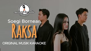 Raksa  Soegi Bornean  KARAOKE ORIGINAL [upl. by Rehsa]