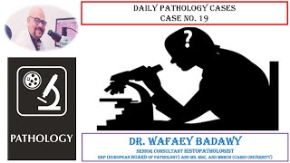 DAILY PATHOLOGY CASES CASE NO 19 BY DR WAFAEY BADAWY [upl. by Thalia770]