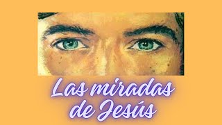 LAS MIRADAS DE JESUS [upl. by Boswall]