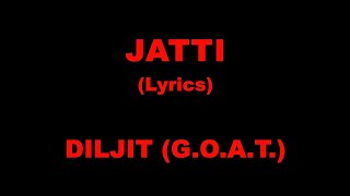 Jatti Lyrics  Diljit Dosanjh  GOAT Album 2020 [upl. by Admama]