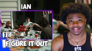 1st Time Listening To IAN IAN  FIGURE IT OUT REACTION [upl. by Assillim]