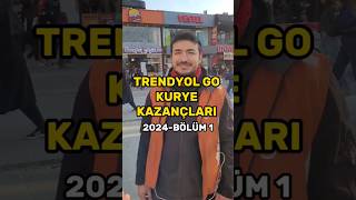 TRENDYOL GO KURYE KAZANÇLARI 2024 meyzileyoutubeshorts [upl. by Bryan845]