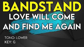 Bandstand  Love Will Come And Find Me Again  Karaoke Instrumental  Lower [upl. by Nalat]