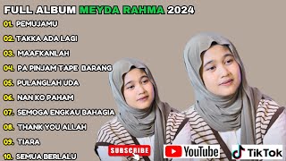 MEYDA RAHMA FULL ALBUM TERBARU 2024 [upl. by Olcott]